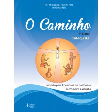 O Caminho - Eucaristia 1a. etapa catequista