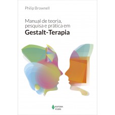 Manual de teoria, pesquisa e prática em gestalt-terapia Manual de teoria, pesquisa e prática em gestalt-terapia