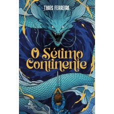O sétimo continente – Uma aventura fantástica repleta de mistérios, perigos e monstros O sétimo continente – Uma aventura fantástica repleta de mistérios, perigos e monstros