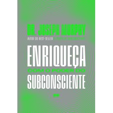 Enriqueça com o poder do subconsciente Enriqueça com o poder do subconsciente