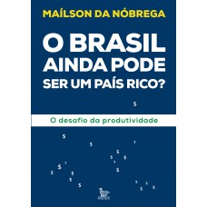 O Brasil ainda pode ser um país rico?