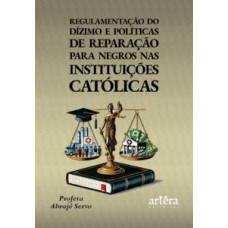 Regulamentação do Dízimo e Políticas de Reparação para Negros nas Instituições Católicas