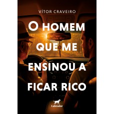 O homem que me ensinou a ficar rico