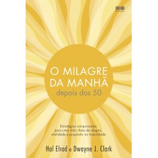 O milagre da manhã depois dos 50 O milagre da manhã depois dos 50