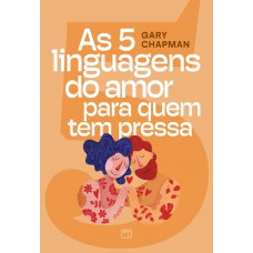 As 5 linguagens do amor para quem tem pressa