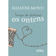 Tempo de alinhavar os ontens...