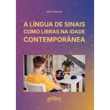 A língua de sinais como libras na idade contemporânea