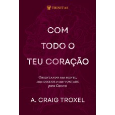 Com todo o teu coração