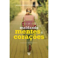 Moldando mentes e corações