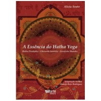 A essência do Hatha Yoga: Pradipika, Gheranda, Samhita, Goraksha Shataka