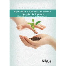 Aprender e ensinar na escola vestida de branco: do modelo biomédico ao humanístico