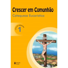 Crescer em Comunhão Catequese Eucarística vol. 1 catequista