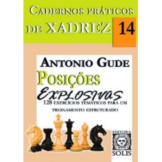 Cadernos Práticos de Xadrez 14 - Posições Explosivas