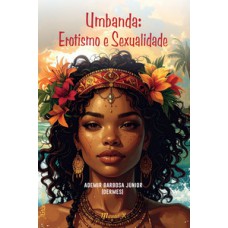 Umbanda: Erotismo e Sexualidade Umbanda: Erotismo e Sexualidade