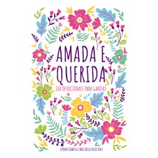 Amada e querida – 100 devocionais para meninas descobrirem quem são em Deus