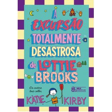 A excursão totalmente desastrosa de Lottie Brooks – Vol. 4