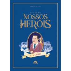 Coleção Nossos Heróis - C.S Lewis Coleção Nossos Heróis - C.S Lewis