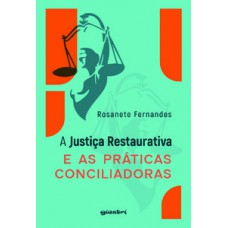 A justiça restaurativa e as práticas conciliadoras A justiça restaurativa e as práticas conciliadoras