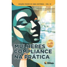 Mulheres Compliance na Prática - Edição Poder de uma História, volume IV