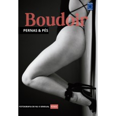 Fotografia de Nu e Sensual - Poses Boudoir Pernas & Pés Fotografia de Nu e Sensual - Poses Boudoir Pernas & Pés