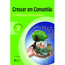 Crescer em Comunhão Catequese Eucarística vol. 2 catequizando