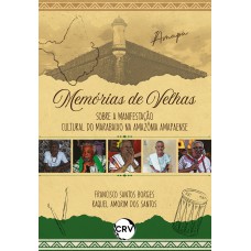 Memórias de velhas sobre a manifestação cultural do marabaixo na Amazônia Amapaense