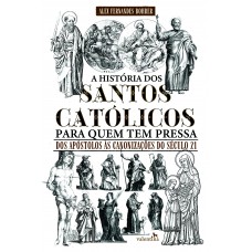 A História dos Santos Católicos para quem tem pressa