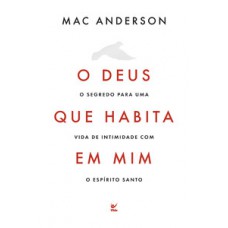 O Deus que habita em mim