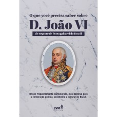 O que você precisa saber sobre D. João VI O que você precisa saber sobre D. João VI