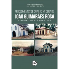 Procedimentos de criação na obra de João Guimarães Rosa Procedimentos de criação na obra de João Guimarães Rosa