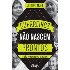 Guerreiros não nascem prontos - Edição comemorativa 10 anos Guerreiros não nascem prontos - Edição comemorativa 10 anos