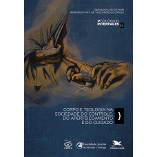 Corpo e teologia na sociedade do controle, do aperfeiçoamento e do cuidado Corpo e teologia na sociedade do controle, do aperfeiçoamento e do cuidado