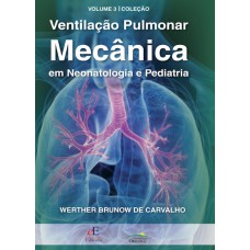 Ventilação Pulmonar Mecânica em Neonatologia e Pediatria