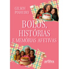 Bolos, Histórias e Memórias Afetivas Bolos, Histórias e Memórias Afetivas