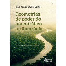 Geometrias de Poder do Narcotráfico na Amazônia