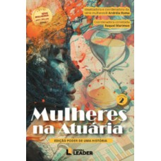 Mulheres na Atuária - Edição Poder de uma História, volume II