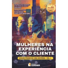 Mulheres na Experiência com o Cliente - Edição Poder de uma História, volume I
