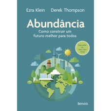 Abundância: Como Construir um Futuro Melhor para Todos Abundância: Como Construir um Futuro Melhor para Todos