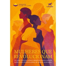 Mulheres que revolucionam Mulheres que revolucionam