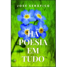 Há Poesia Em Tudo Há Poesia Em Tudo