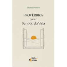 Provérbios para o sentido da vida Provérbios para o sentido da vida