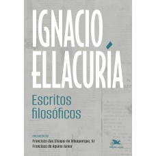 Ignacio Ellacuría - Escritos Filosóficos Ignacio Ellacuría - Escritos Filosóficos