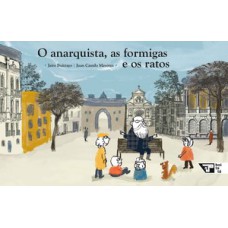 O anarquista, as formigas e os ratos