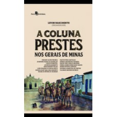 A Coluna Prestes nos Gerais de Minas A Coluna Prestes nos Gerais de Minas