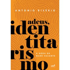 Adeus, Identitarismo