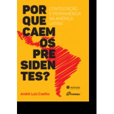 Por que caem os presidentes ?