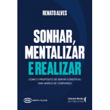 Sonhar, mentalizar e realizar Sonhar, mentalizar e realizar