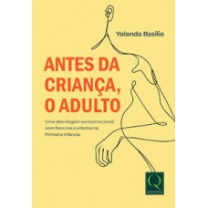 Antes da Criança, o Adulto