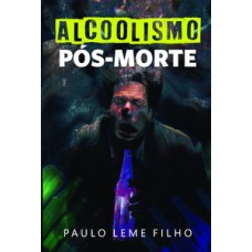 Alcoolismo Pós-Morte