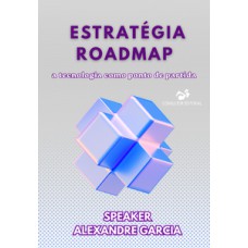 Estratégia Roadmap, a Tecnologia como Ponto de Partida